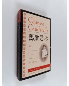 Kirjailijan Adeline Yen Mah käytetty kirja Chinese Cinderella - The True Story of an Unwanted Daughter