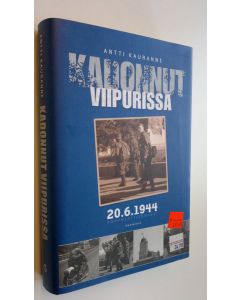 Kirjailijan Antti Kauranne käytetty kirja Kadonnut Viipurissa 2061944 : dokumenttiromaani