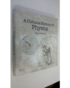 Kirjailijan Karoly Simonyi käytetty kirja A Cultural History of Physics (ERINOMAINEN)