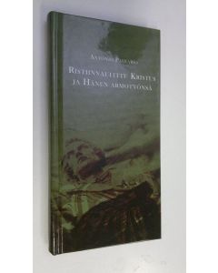 Kirjailijan Antonio Paleario käytetty kirja Ristiinnaulittu Kristus ja hänen armotyönsä