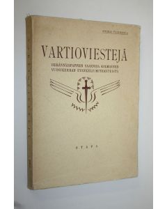 käytetty kirja Vartioviestejä 3 : herännäispappien saarnoja kolmannen vuosikerran evankeliumiteksteistä
