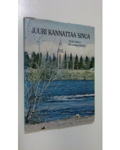 Tekijän Toivo Hyyryläinen  käytetty kirja Juuri kannattaa sinua : Yli-Iin kirkon 50-vuotisjuhlakirja