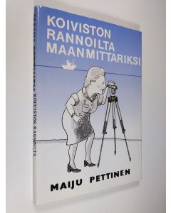 Kirjailijan Maiju Pettinen käytetty kirja Koiviston rannoilta maanmittariksi