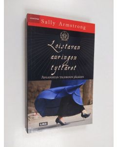 Kirjailijan Sally Armstrong käytetty kirja Loistavan auringon tyttäret : Afganistan Talebanin jälkeen
