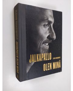 Kirjailijan Zlatan Ibrahimovic käytetty kirja Jalkapallo olen minä