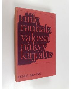 Kirjailijan Niilo Rauhala käytetty kirja Valossa näkyy kirjoitus : runot 1967-1976