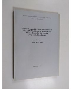 Kirjailijan Into Aikkinen käytetty kirja Untersuchungen über die Wirtschaftlichkeit des A.I.V-Verfahrens im Vergleich zur Heutrocknung bei der Einbringung kleehaltiger Ernten