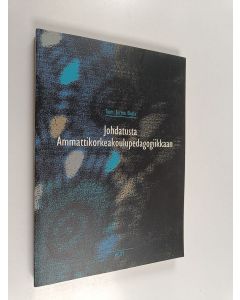 Tekijän Jorma Ekola  käytetty kirja Johdatusta ammattikorkeakoulupedagogiikkaan