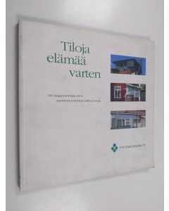 käytetty kirja Tiloja elämää varten : VVO Rakennuttaja oy:n asuntotuotantoa 1990-luvulla