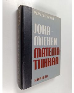 Kirjailijan W. W. Sawyer käytetty kirja Jokamiehen matematiikkaa