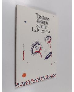 Kirjailijan Tizione Scarpa käytetty kirja Silmät halsterissa : lyhyt essee toiseksi viimeisestä rakkaussuhteesta naiseen, jonka kanssa haluaisin solmia pysyvän tunnesiteen