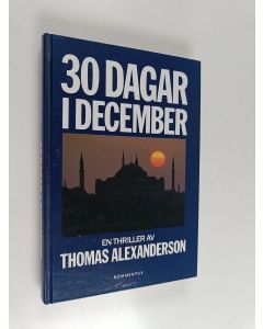 Kirjailijan Thomas Alexanderson käytetty kirja 30 dagar i december : en thriller