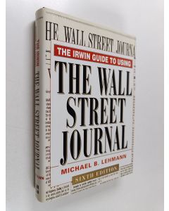Kirjailijan Michael B. Lehmann käytetty kirja The Irwin Guide to Using the Wall Street Journal