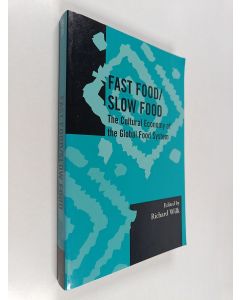 Kirjailijan Richard R. Wilk käytetty kirja Fast Food/Slow Food : The Cultural Economy of the Global Food System