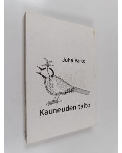 Kirjailijan Juha Varto käytetty kirja Kauneuden taito : estetiikkaa taidekasvattajille