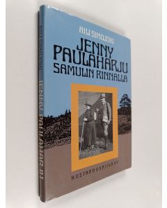 Kirjailijan Aili Simojoki käytetty kirja Jenny Paulaharju Samulin rinnalla