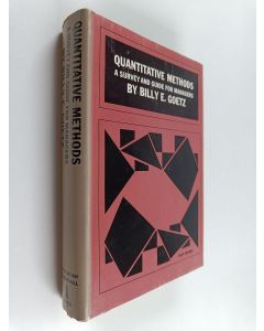 Kirjailijan Billy E. Goetz käytetty kirja Quantitative Methods : A survey and guide for managers