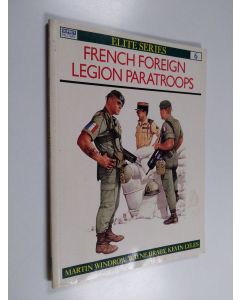 Kirjailijan Martin Windrow käytetty kirja French Foreign Legion paratroops