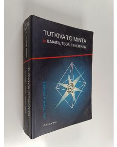 Kirjailijan Pirkko Anttila käytetty kirja Tutkiva toiminta ja ilmaisu, teos, tekeminen
