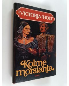 Kirjailijan Victoria Holt käytetty kirja Kolme morsianta