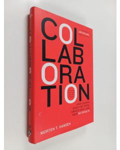 Kirjailijan Morten T. Hansen käytetty kirja Collaboration - How Leaders Avoid the Traps, Create Unity, and Reap Big Results