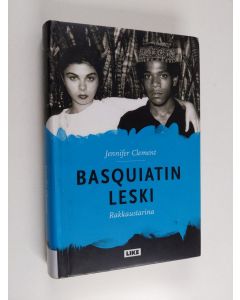Kirjailijan Jennifer Clement käytetty kirja Basquiatin leski : rakkaustarina