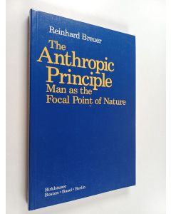 Kirjailijan Reinhard A. Breuer käytetty kirja The Anthropic Principle - Man as the Focal Point of Nature