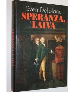 Kirjailijan Sven Delblanc käytetty kirja Speranza, laiva : aikalaiskertomus