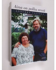 Kirjailijan Annukka Talvela käytetty kirja Aina on polku eessä (signeerattu)