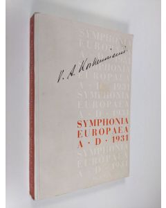 Kirjailijan V. A. Koskenniemi uusi kirja Symphonia Europaea A. D. 1931 (lukematon)