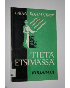 Kirjailijan Lauri Pohjanpää käytetty kirja Tietä etsimässä läpi pimeän ajan