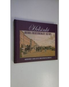 Kirjailijan Rafael Hertzberg käytetty kirja Helsinki herra Hertzbergin silmin : kertomus 1880-luvun Helsingin elämästä