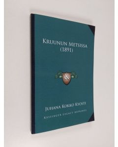 Kirjailijan Juhana Kokko käytetty kirja Kruunun metsissä