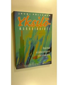 Kirjailijan Jouni Pöllänen uusi kirja Yksilömarkkinointi : oppivan asiakassuhteen rakentaminen (UUSI)