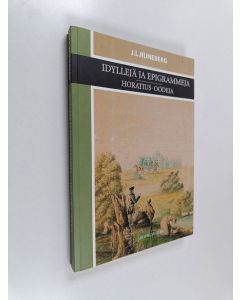 Kirjailijan Johan Ludvig Runeberg käytetty kirja Idyll och epigram ; Horatius-oden Horatius-oodeja = Idyllejä ja epigrammeja