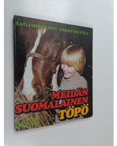 Kirjailijan Raili Mikkanen & Erkki Talvila käytetty kirja Meidän suomalainen Töpö