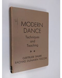 Kirjailijan Gertrude Shurr käytetty kirja Modern dance : techniques and teaching