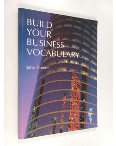 Kirjailijan John Flower käytetty kirja Build your bisness vocabulary