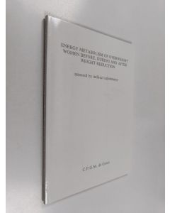 Kirjailijan C. P. de Groot käytetty kirja Energy metabolism of overweight women before, during and after weight reduction assessed by indirect calorimetry