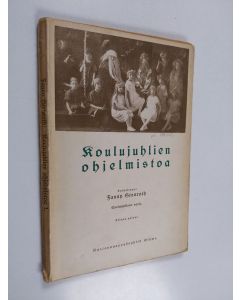 Kirjailijan Fanny Stenroth käytetty kirja Koulujuhlien ohjelmistoa 1 : kaksitoista vuorokeskustelua leikkeineen