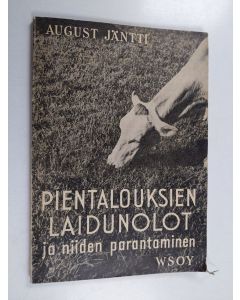 Kirjailijan August Jäntti käytetty kirja Pientalouksien laidunolot ja niiden parantaminen