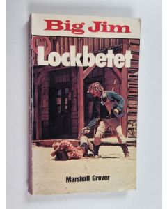 Kirjailijan Marshall Grover käytetty kirja Big Jim : Lockbetet
