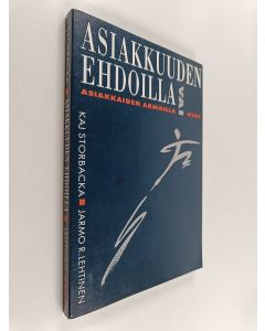 Kirjailijan Kaj Storbacka käytetty kirja Asiakkuuden ehdoilla vai asiakkaiden armoilla