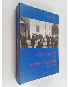Kirjailijan Antti Kujala käytetty kirja Venäjän hallitus ja Suomen työväenliike 1899-1905