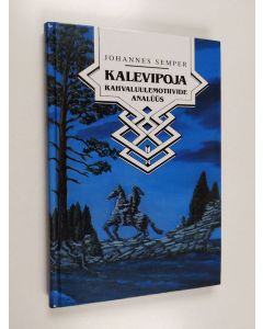 Kirjailijan Johannes Semper käytetty kirja Kalevipoja rahvaluulemotiivide analüüs