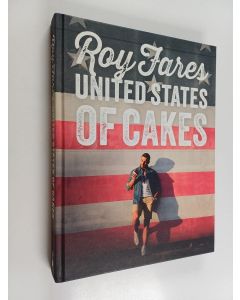 Kirjailijan Roy Fares käytetty kirja United States of cakes : bakverk och sötsaker från den amerikanska västkusten