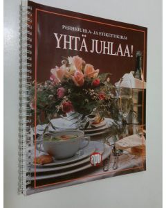 käytetty teos Yhtä juhlaa : Perhejuhla- ja etikettikirja