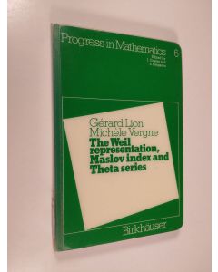 Kirjailijan Michele Vergne & Gerard Lion käytetty kirja The Weil Representation, Maslov Index, and Theta Series