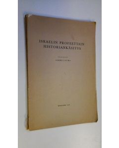 Kirjailijan Aarre Lauha käytetty kirja Israelin profeettain historiankäsitys