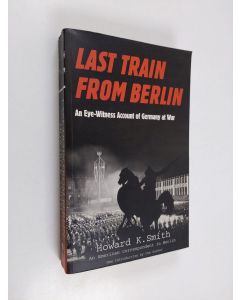 Kirjailijan Howard K. Smith käytetty kirja Last Train from Berlin